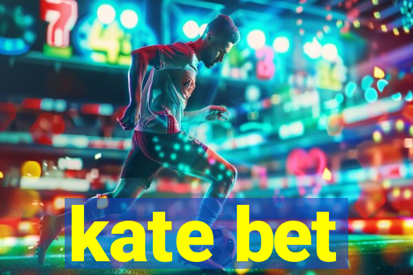 kate bet